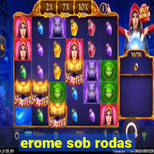 erome sob rodas